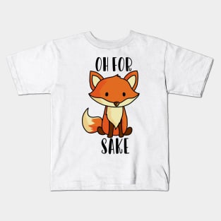 Oh for fox sake Kids T-Shirt